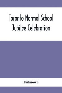bokomslag Toronto Normal School Jubilee Celebration