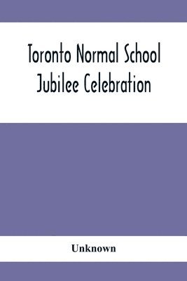 bokomslag Toronto Normal School Jubilee Celebration
