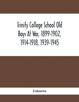 bokomslag Trinity College School Old Boys At War, 1899-1902, 1914-1918, 1939-1945