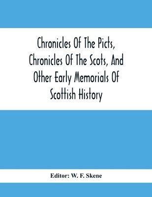 bokomslag Chronicles Of The Picts, Chronicles Of The Scots, And Other Early Memorials Of Scottish History