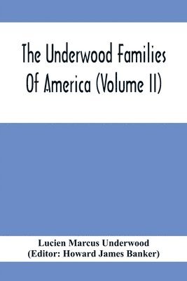 The Underwood Families Of America (Volume Ii) 1