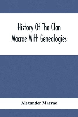 History Of The Clan Macrae With Genealogies