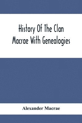 History Of The Clan Macrae With Genealogies 1