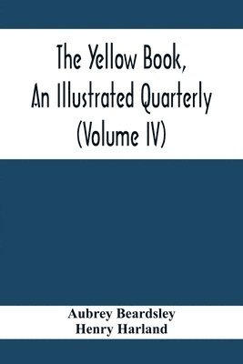 bokomslag The Yellow Book, An Illustrated Quarterly (Volume Iv)