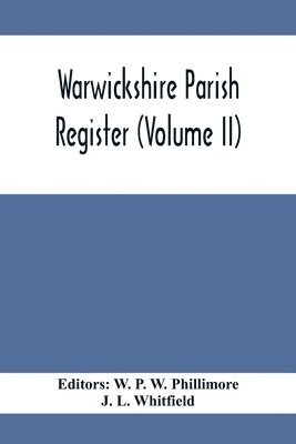 Warwickshire Parish Register (Volume Ii) 1