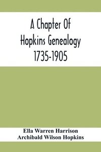 bokomslag A Chapter Of Hopkins Genealogy. 1735-1905