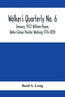 bokomslag Walker's Quarterly No. 6 - January, 1922 William Payne, Water-Colour Painter Working 1776-1830