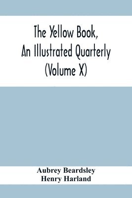 Yellow Book, An Illustrated Quarterly (Volume X)