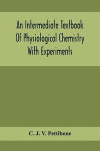 bokomslag An Intermediate Textbook Of Physiological Chemistry With Experiments