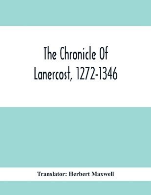 bokomslag The Chronicle Of Lanercost, 1272-1346