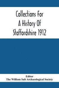 bokomslag Collections For A History Of Staffordshire 1912