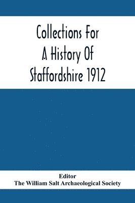 Collections For A History Of Staffordshire 1912 1