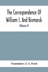 bokomslag Correspondence Of William I. And Bismarck