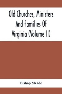 bokomslag Old Churches, Ministers And Families Of Virginia (Volume II)