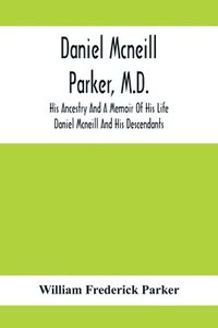 bokomslag Daniel Mcneill Parker, M.D.