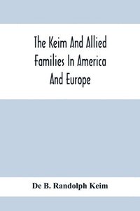 bokomslag Keim And Allied Families In America And Europe