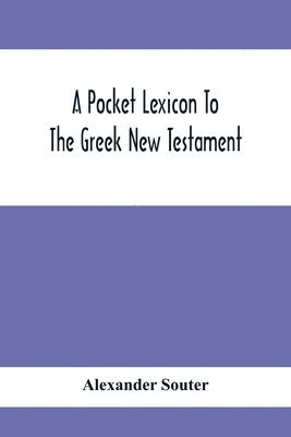 A Pocket Lexicon To The Greek New Testament 1