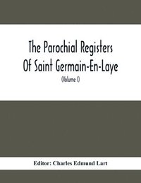 bokomslag Parochial Registers Of Saint Germain-En-Laye