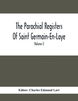 bokomslag The Parochial Registers Of Saint Germain-En-Laye