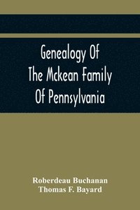 bokomslag Genealogy Of The Mckean Family Of Pennsylvania