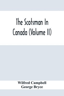 Scotsman In Canada (Volume Ii)