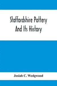 bokomslag Staffordshire Pottery And Its History