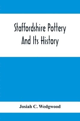 Staffordshire Pottery And Its History 1
