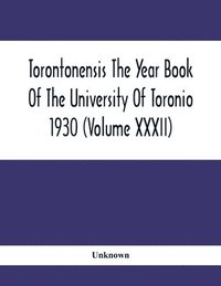 bokomslag Torontonensis The Year Book Of The University Of Toronio 1930 ( volume XXXII)