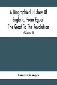 bokomslag Biographical History Of England, From Egbert The Great To The Revolution