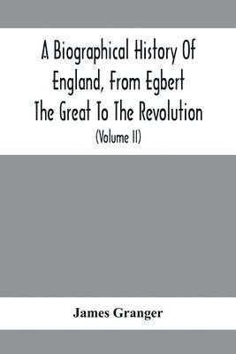 bokomslag Biographical History Of England, From Egbert The Great To The Revolution