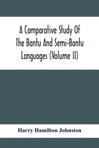 bokomslag A Comparative Study Of The Bantu And Semi-Bantu Languages (Volume Ii)