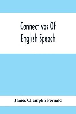James Champlin Fernald - Connectives Of English Speech, Häftad