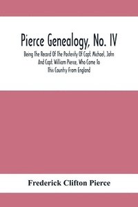 bokomslag Pierce Genealogy, No. Iv