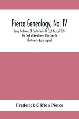 Frederick Clifton Pierce - Pierce Genealogy, No. Iv, Häftad