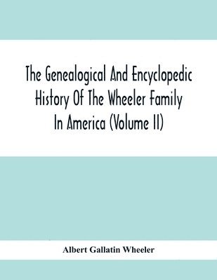 bokomslag Genealogical And Encyclopedic History Of The Wheeler Family In America (Volume Ii)
