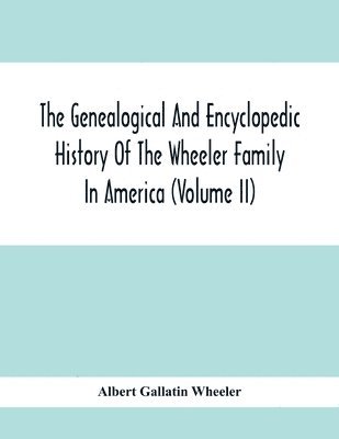 bokomslag The Genealogical And Encyclopedic History Of The Wheeler Family In America (Volume Ii)