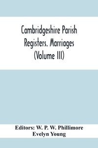 bokomslag Cambridgeshire Parish Registers. Marriages (Volume Iii)