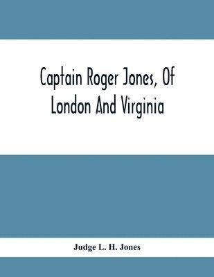 Captain Roger Jones, Of London And Virginia 1
