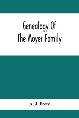 Genealogy Of The Moyer Family 1