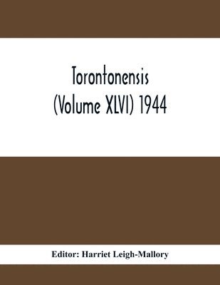 Torontonensis (Volume XIVI) 1944 1