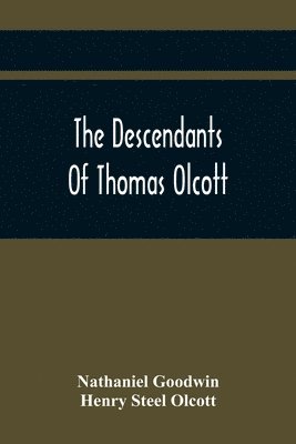 The Descendants Of Thomas Olcott 1