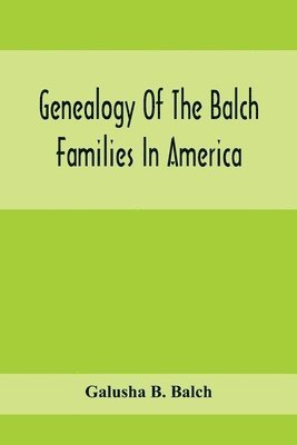 bokomslag Genealogy Of The Balch Families In America