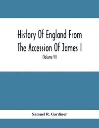 bokomslag History Of England From The Accession Of James I. To The Outbreak Of The Civil War 1603-1642 (Volume Vi) 1628-1629