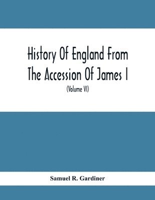 History Of England From The Accession Of James I. To The Outbreak Of The Civil War 1603-1642 (Volume Vi) 1628-1629 1