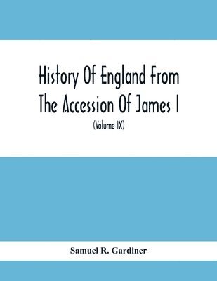 Samuel R Gardiner, Samuel R. Gardiner - History Of England From The Accession Of James I. To The Outbreak Of The Civil War 1603-1642 (Volume Ix) 1639-1641, Häftad