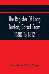 bokomslag The Register Of Long Burton, Dorset From 1580 To 1812