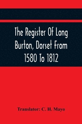 The Register Of Long Burton, Dorset From 1580 To 1812 1