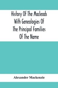 bokomslag History Of The Macleods With Genealogies Of The Principal Families Of The Name
