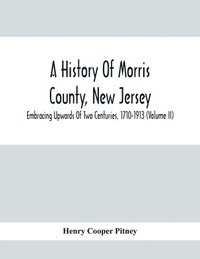 bokomslag A History Of Morris County, New Jersey