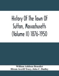 bokomslag History Of The Town Of Sutton, Massachusetts (Volume Ii) 1876-1950
